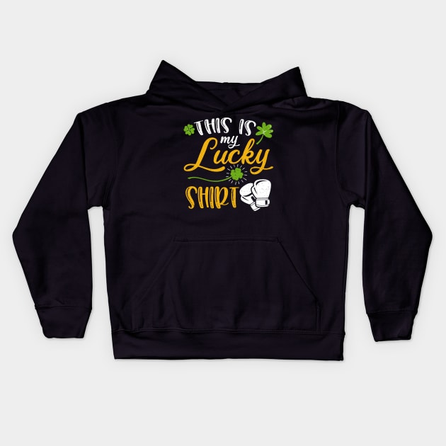 Boxing This is My Lucky Shirt St Patrick's Day Kids Hoodie by maximel19722